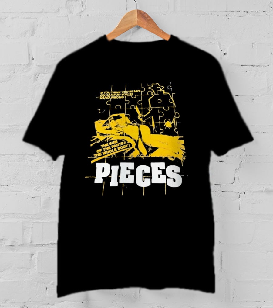 Pieces Horror Movie The Sum Of The Parts The Whole Body If You Think You're Safe On Campus You're Dead Wrong T-Shirt