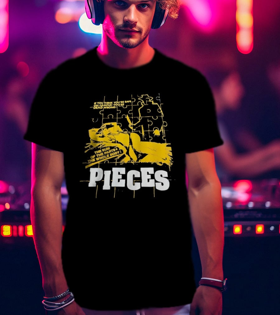 Pieces Horror Movie The Sum Of The Parts The Whole Body If You Think You're Safe On Campus You're Dead Wrong T-Shirt