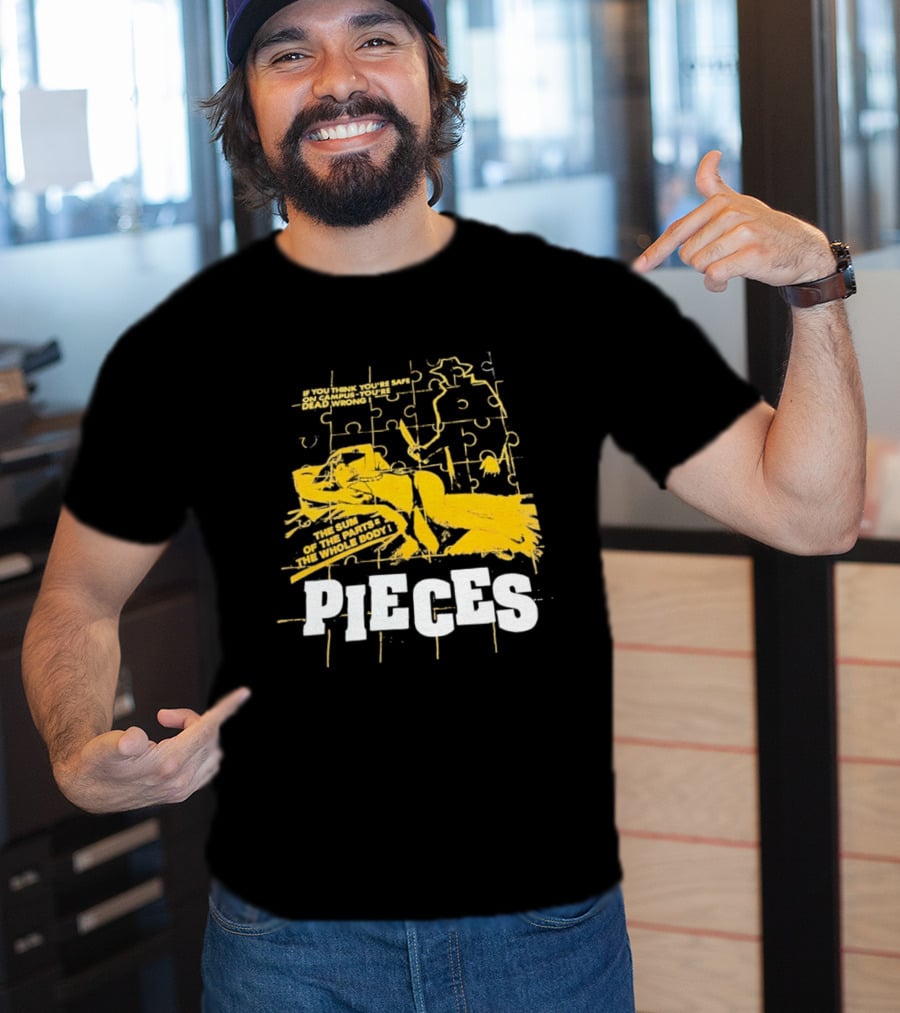 Pieces Horror Movie The Sum Of The Parts The Whole Body If You Think You're Safe On Campus You're Dead Wrong T-Shirt