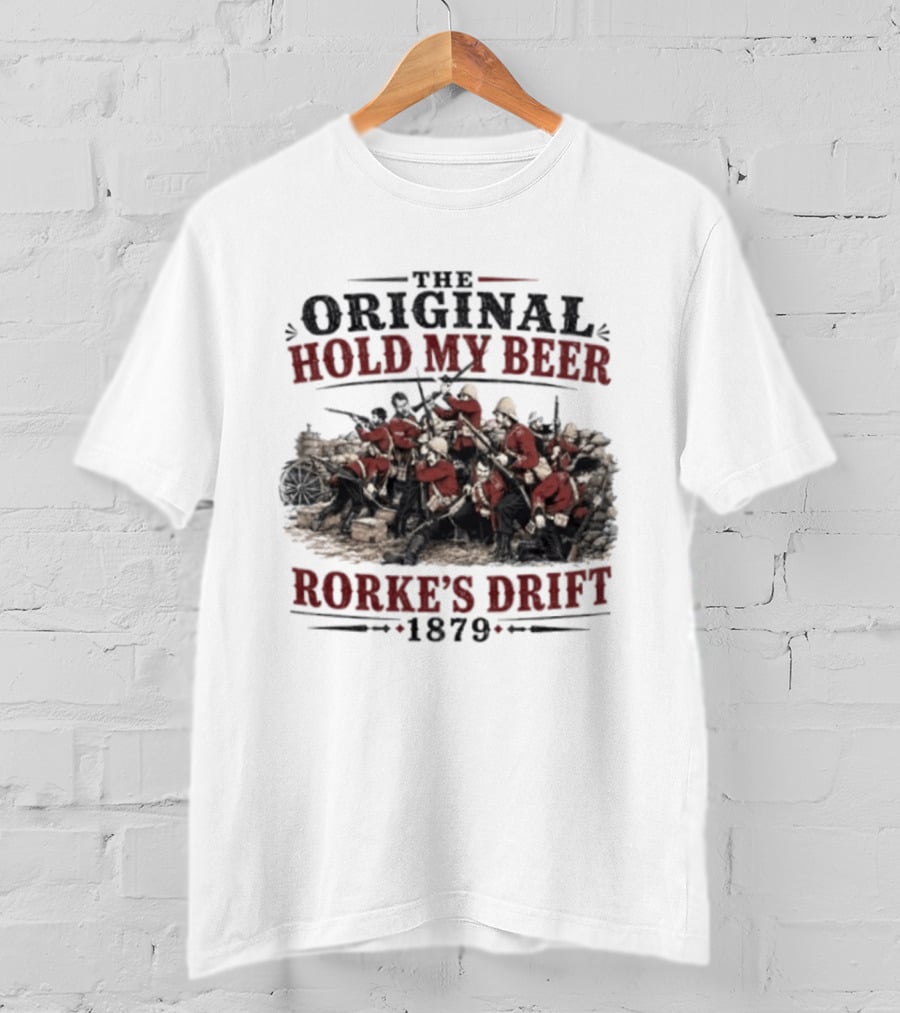 The Original Hold My Beer Rorke's Drift 1879 Battle Scene T-Shirt