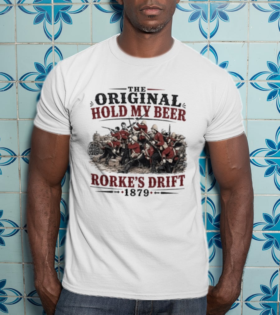 The Original Hold My Beer Rorke's Drift 1879 Battle Scene T-Shirt