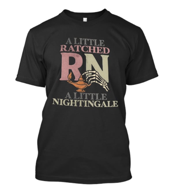 A Little Ratched RN A Little Nightingale Skeleton Lamp Nursing Humor T-Shirt