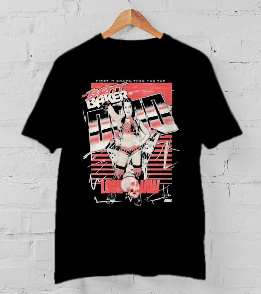 Britt Baker Lock Jaw First It Snaps Then You Tap AEW T-Shirt