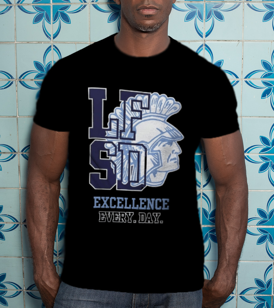 LFSD Trojans Lake Forest School District Excellence Every Day T-Shirt