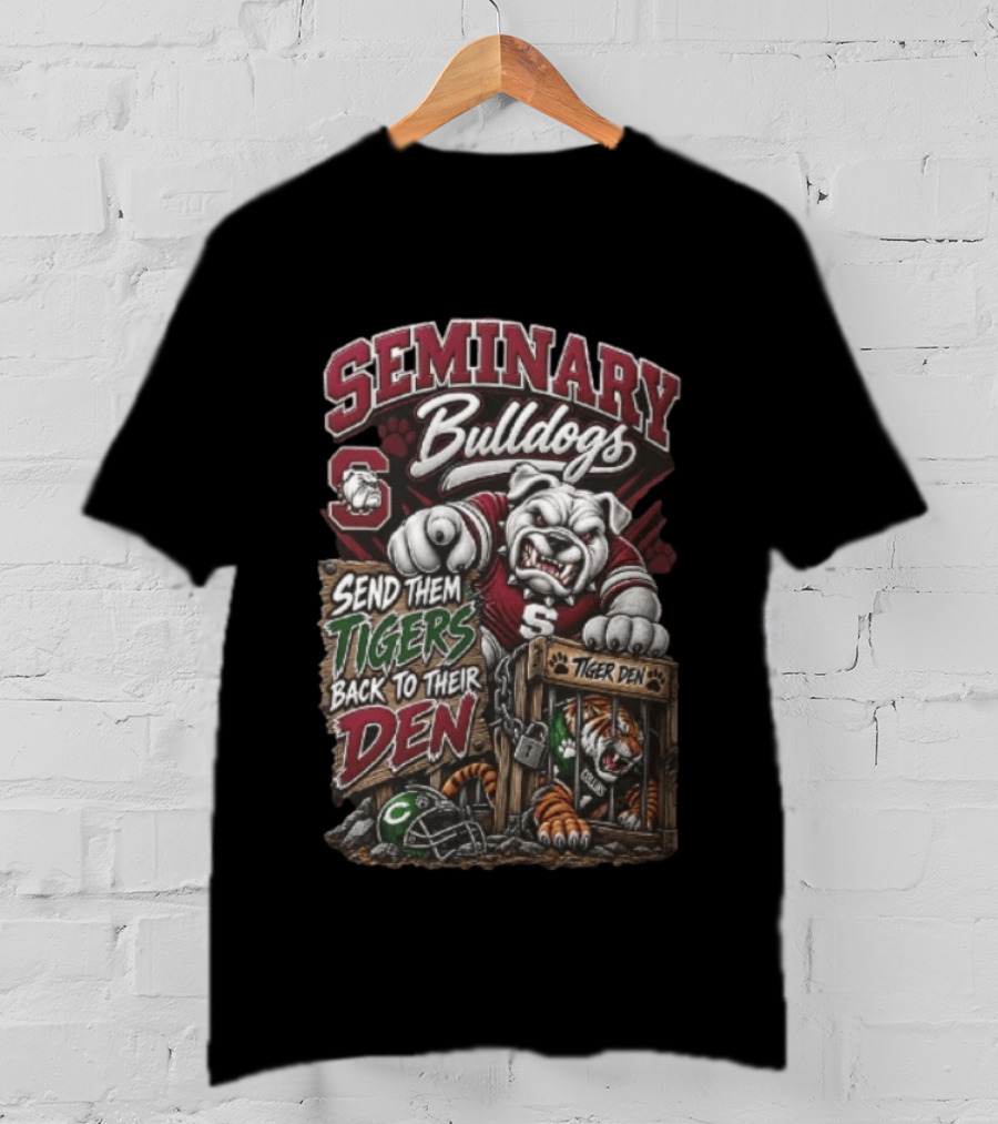 Seminary Bulldogs Send Them Tigers Back To Their Den Tiger Den T-Shirt