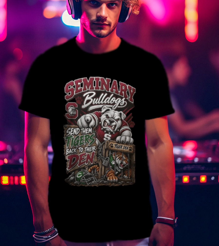 Seminary Bulldogs Send Them Tigers Back To Their Den Tiger Den T-Shirt