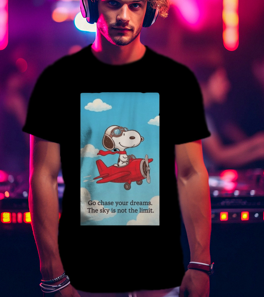 Snoopy Pilot Adventure Go Chase Your Dreams The Sky Is Not The Limit T-Shirt