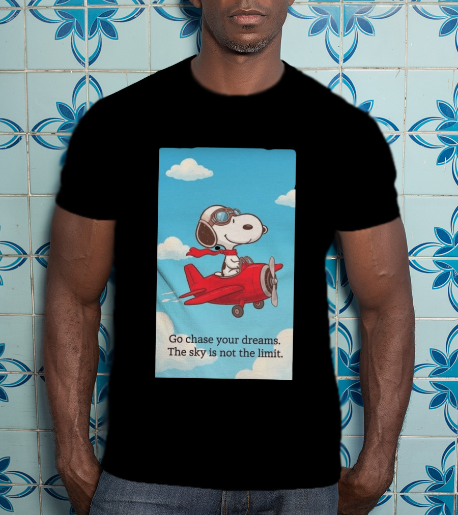 Snoopy Pilot Adventure Go Chase Your Dreams The Sky Is Not The Limit T-Shirt