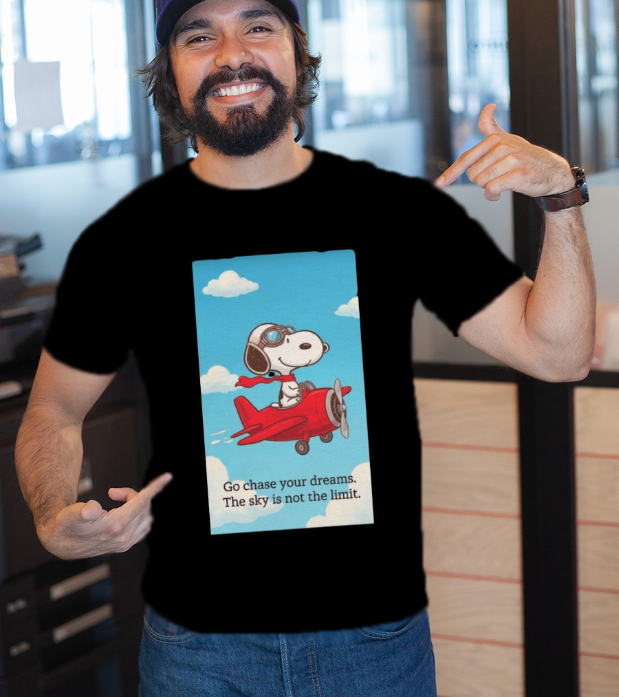 Snoopy Pilot Adventure Go Chase Your Dreams The Sky Is Not The Limit T-Shirt