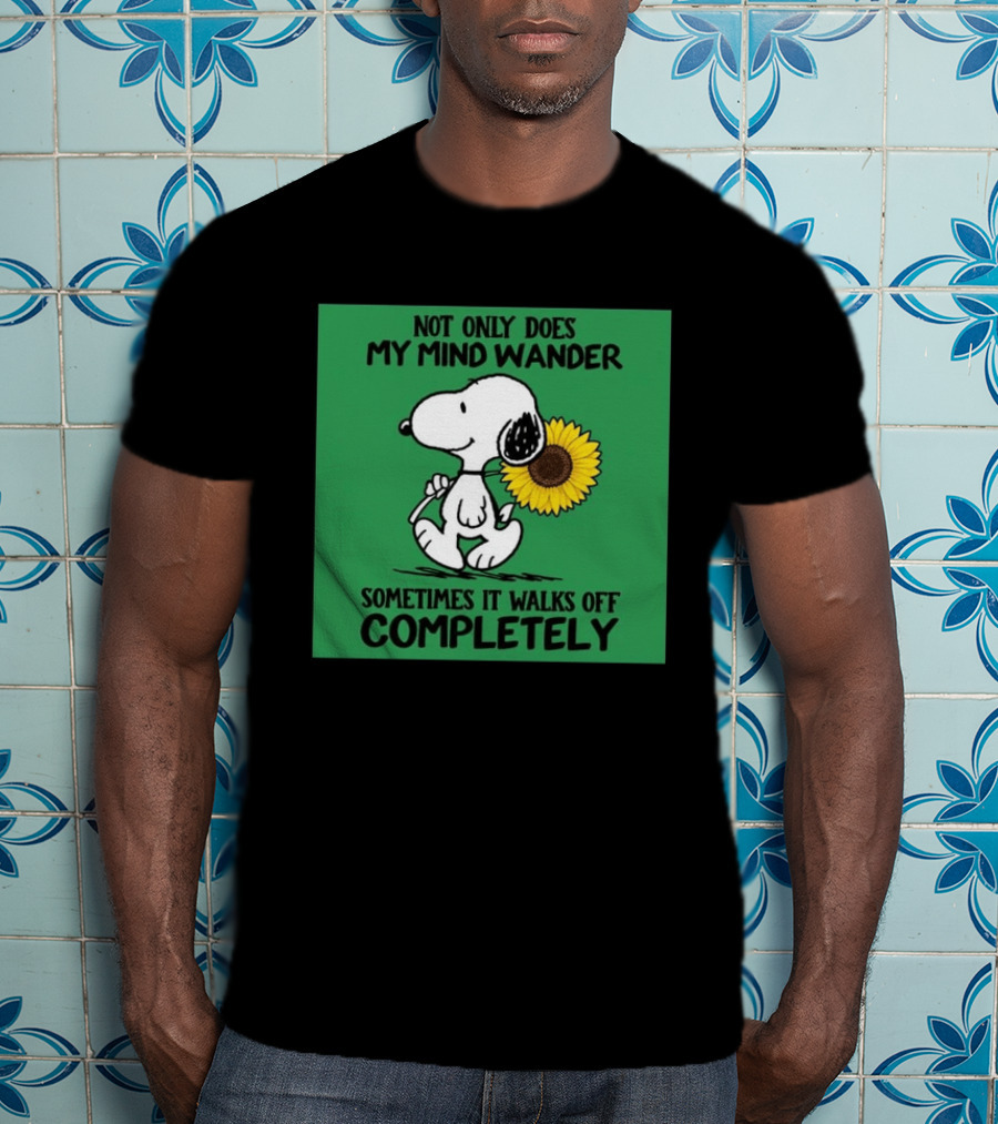 Snoopy Sunflower Not Only Does My Mind Wander Sometimes It Walks Off Completely Peanuts Comic Strip T-Shirt