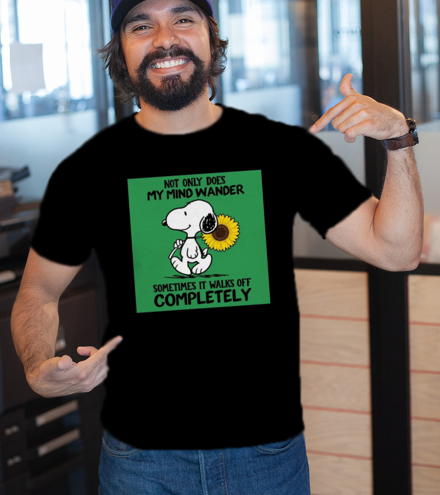 Snoopy Sunflower Not Only Does My Mind Wander Sometimes It Walks Off Completely Peanuts Comic Strip T-Shirt