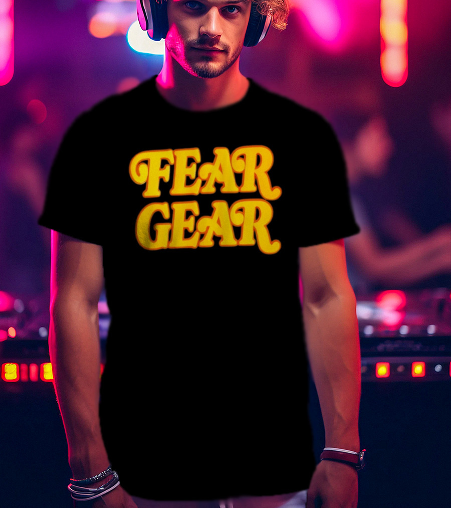 Fear Gear T-Shirt