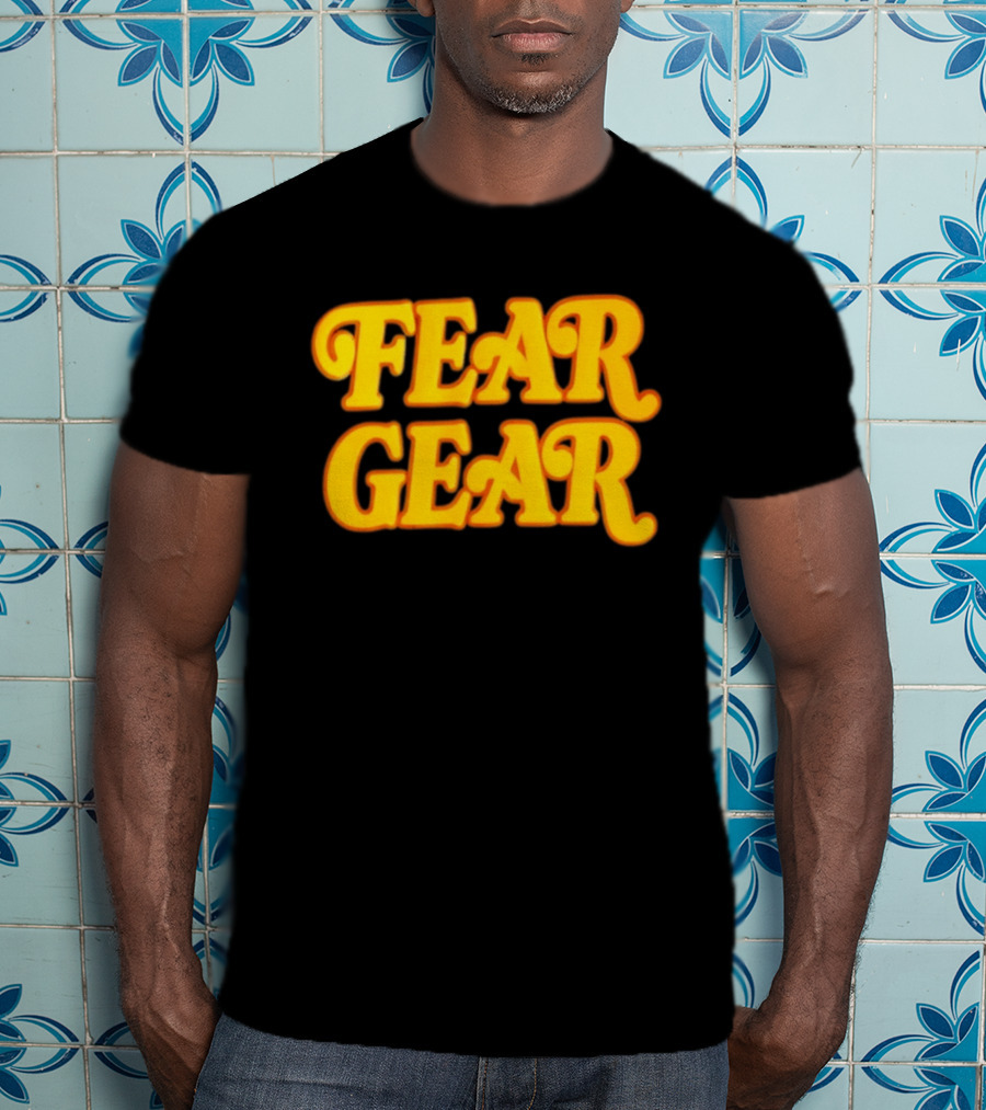Fear Gear T-Shirt