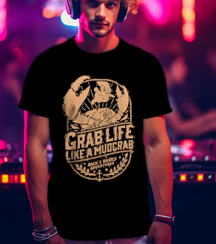 Grab Life Like A Mudcrab Back 2 Basics Adventures Anchor Sunburst T-Shirt