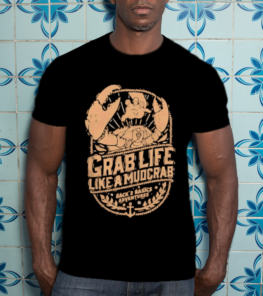 Grab Life Like A Mudcrab Back 2 Basics Adventures Anchor Sunburst T-Shirt