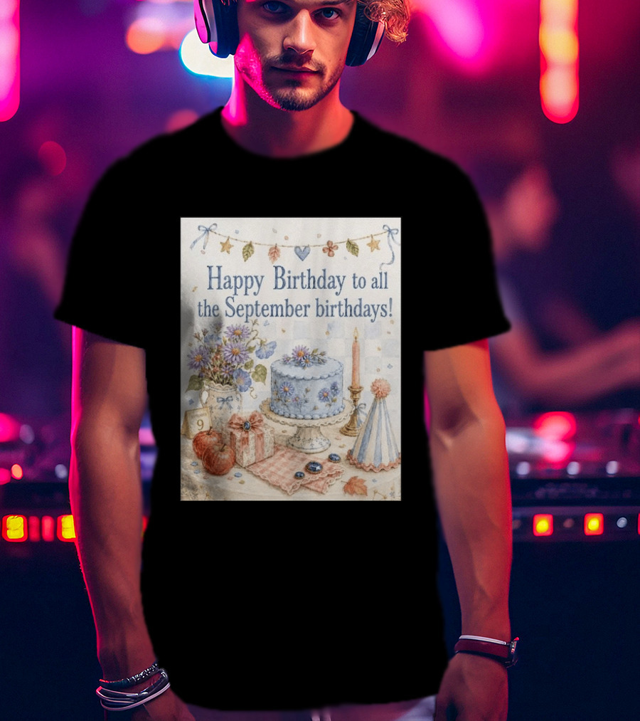 Happy Birthday To All The September Birthdays With Cake And Flowers Celebration T-Shirt