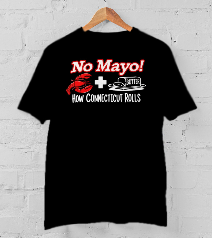 No Mayo Butter Lobster How Connecticut Rolls T-Shirt