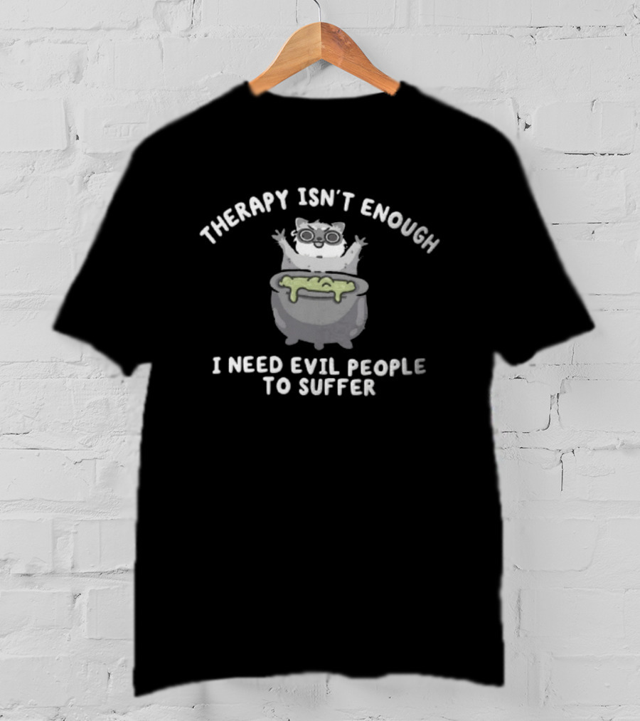 Therapy Isn't Enough I Need Evil People To Suffer Raccoon With Cauldron T-Shirt