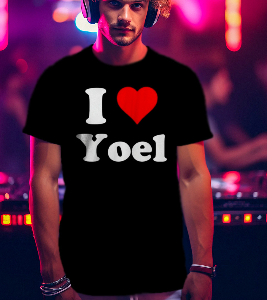 I Love Yoel Heart Name Personalized T-Shirt