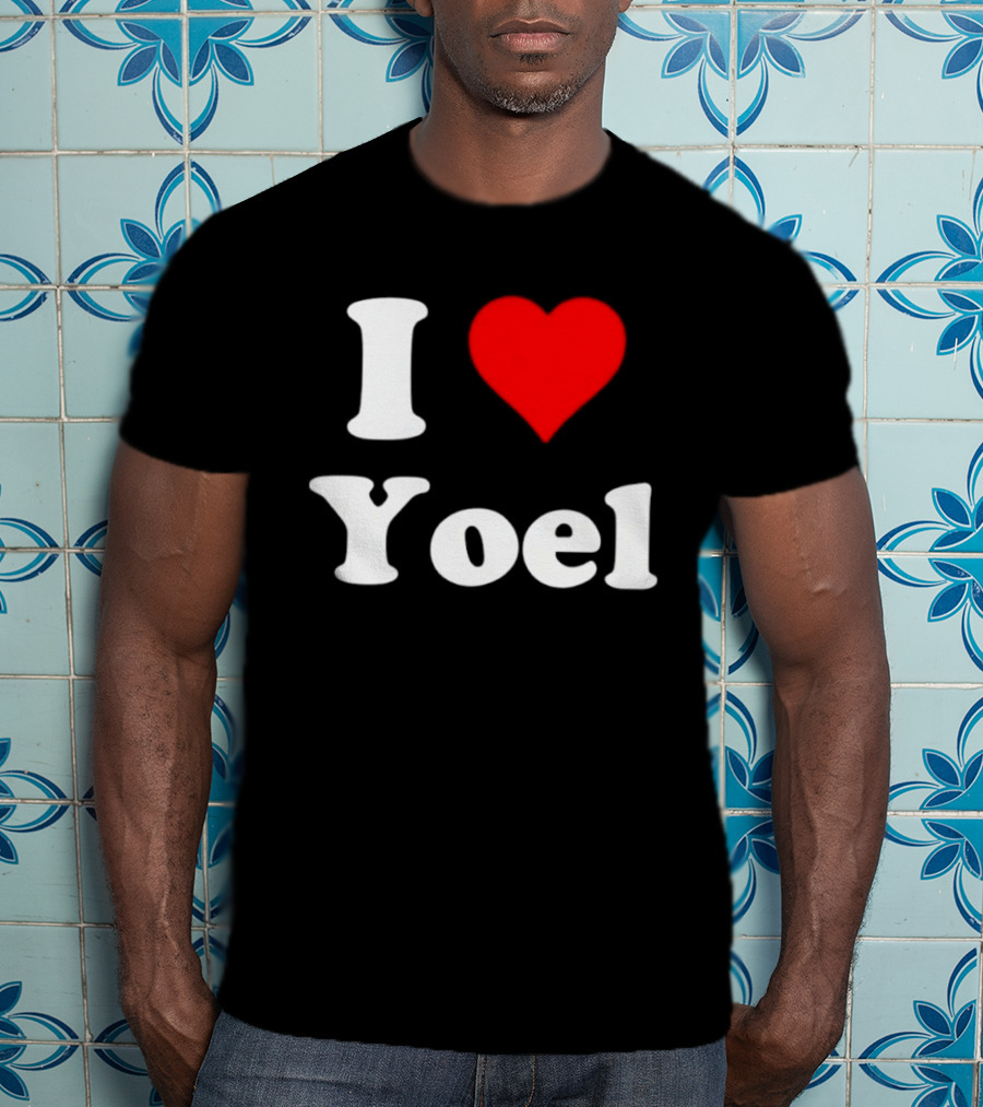 I Love Yoel Heart Name Personalized T-Shirt