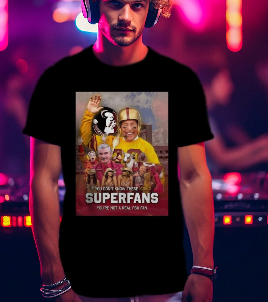 If You Don't Know These Iconic Superfans You're Not A Real FSU Fan T-Shirt