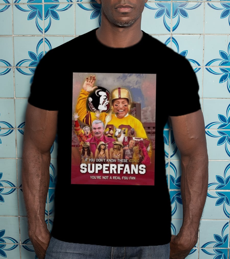 If You Don't Know These Iconic Superfans You're Not A Real FSU Fan T-Shirt