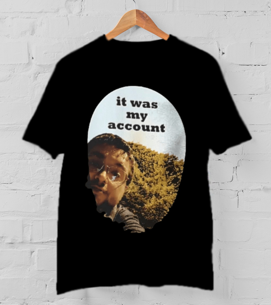 It Was My Account Selfie Nature T-Shirt