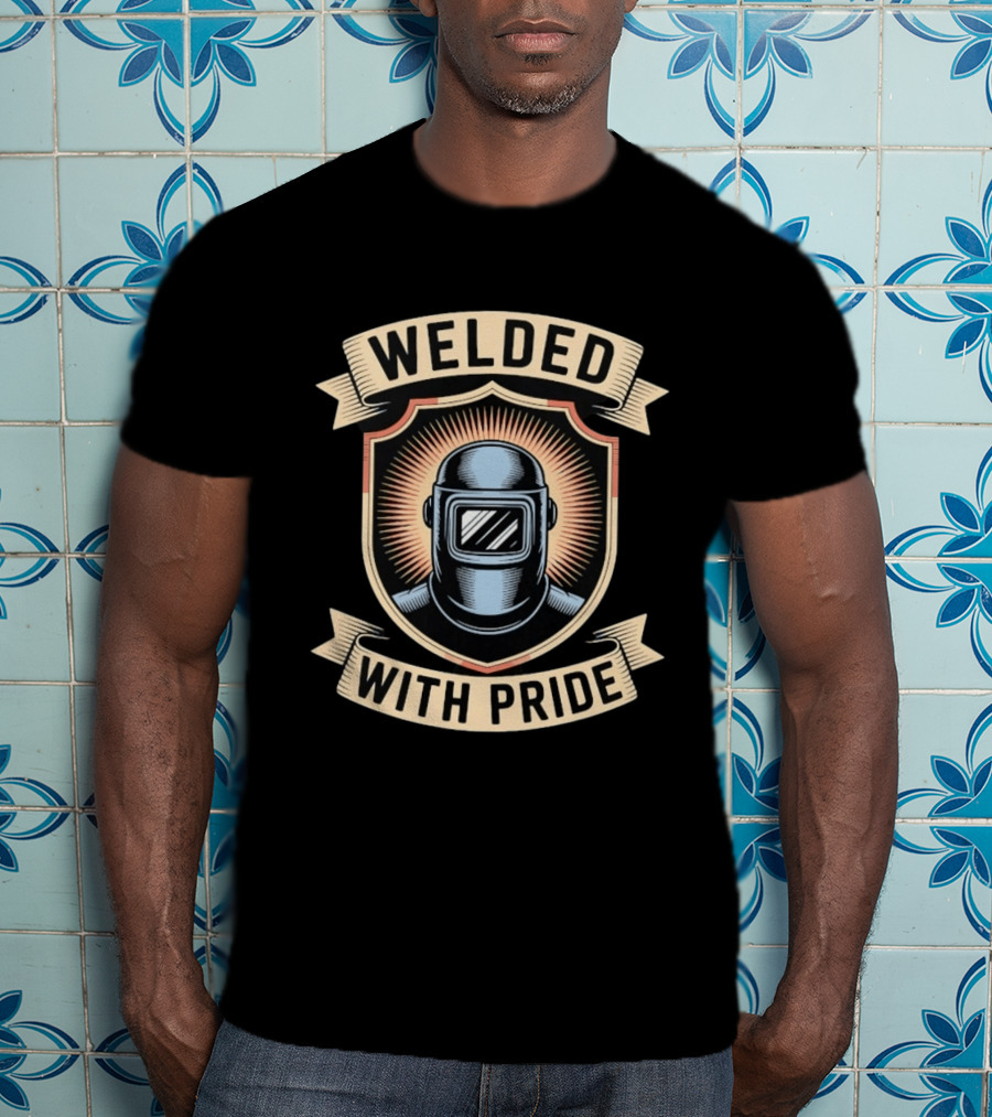 Welded With Pride Welding Shield Helmet T-Shirt