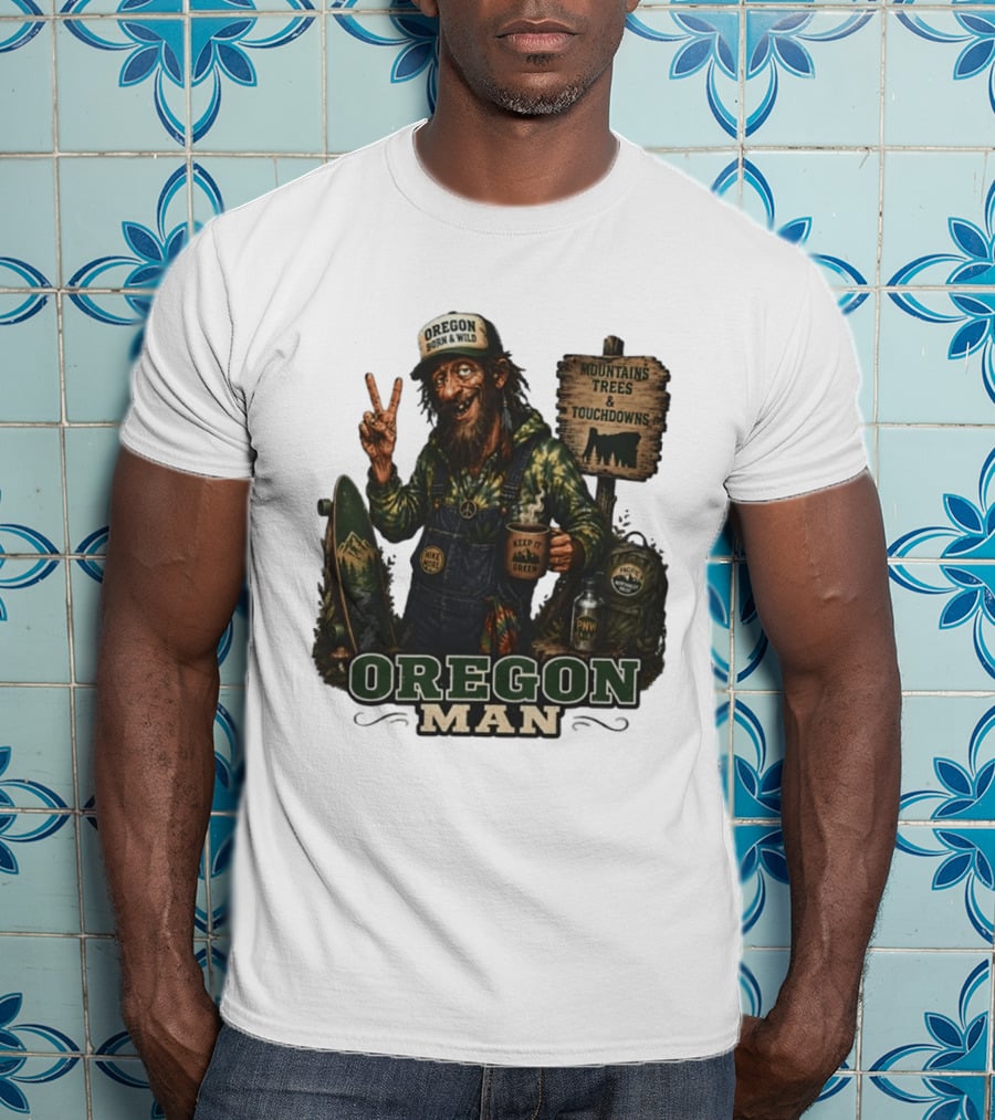 Oregon Born Wild Man Pacific Northwest Mountains Trees Touchdowns Keep It Green T-Shirt