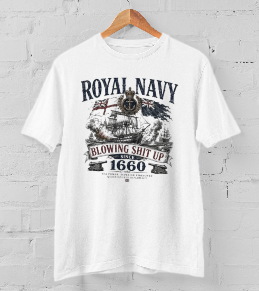 Royal Navy Blowing Shit Up Since 1660 Ship Anchor Emblem And Flags T-Shirt