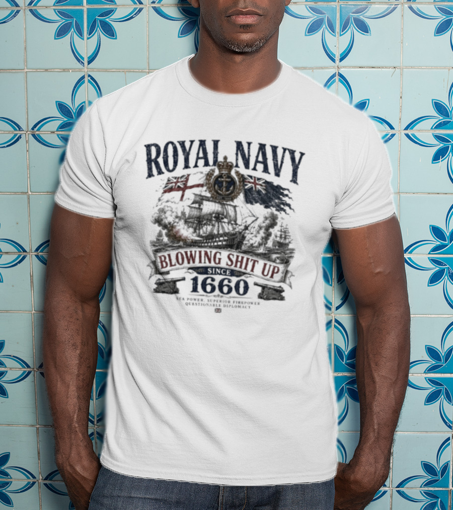 Royal Navy Blowing Shit Up Since 1660 Ship Anchor Emblem And Flags T-Shirt