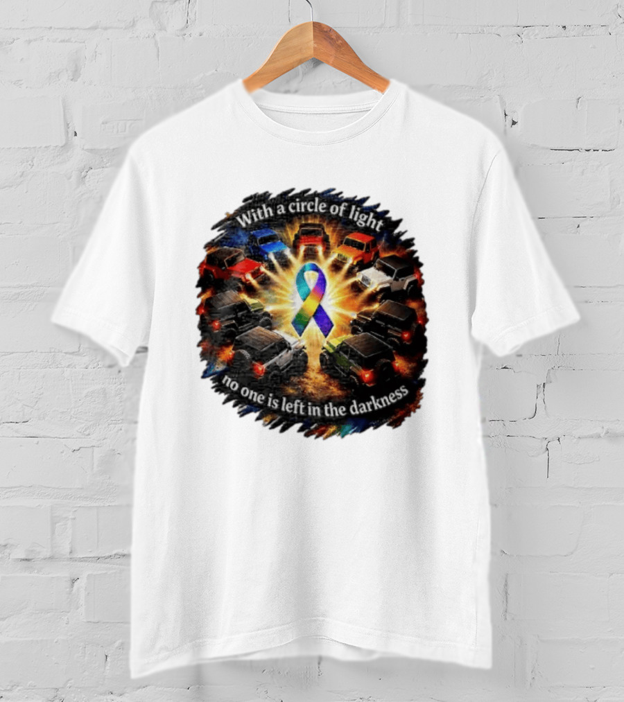 With A Circle Of Light No One Is Left In The Darkness Off Road Vehicles Rainbow Ribbon T-Shirt