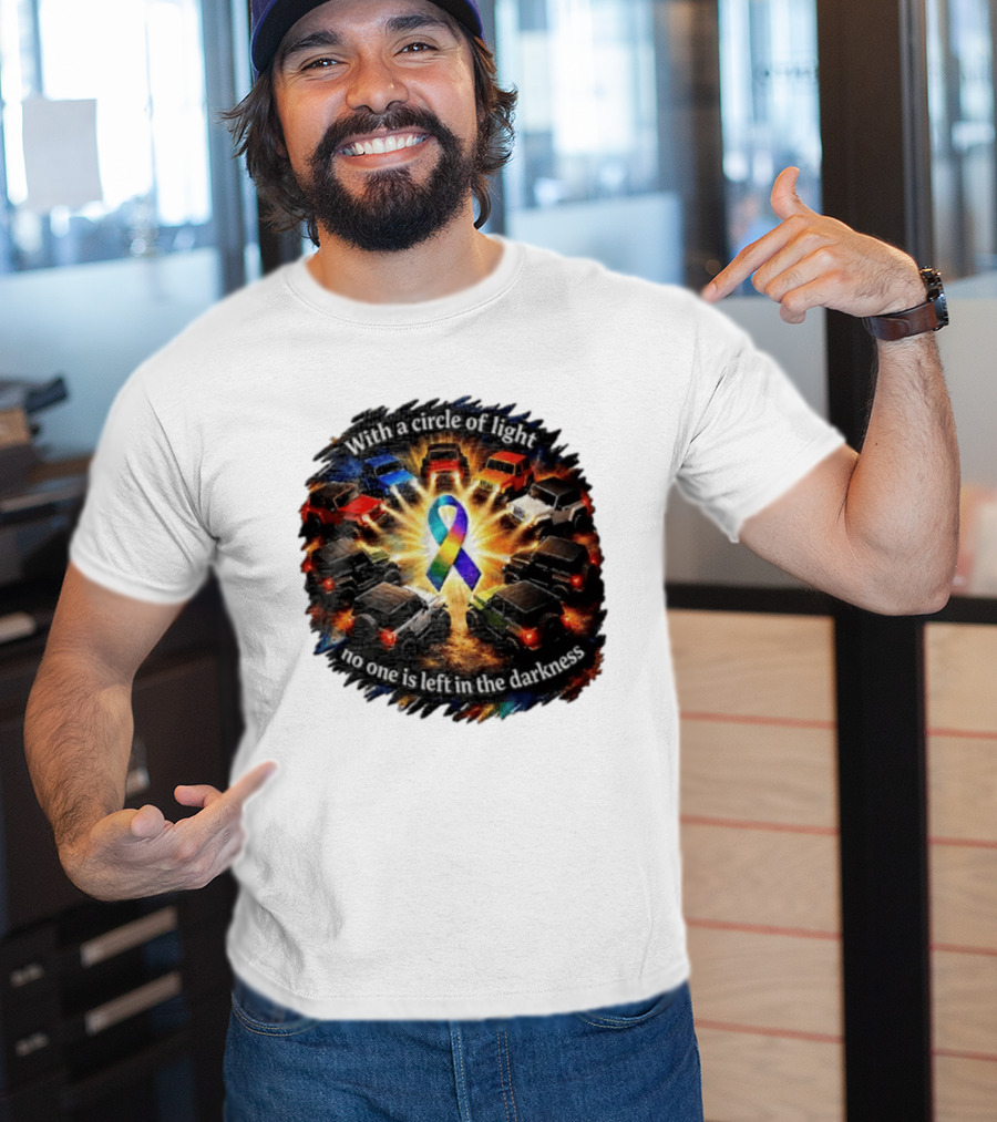 With A Circle Of Light No One Is Left In The Darkness Off Road Vehicles Rainbow Ribbon T-Shirt
