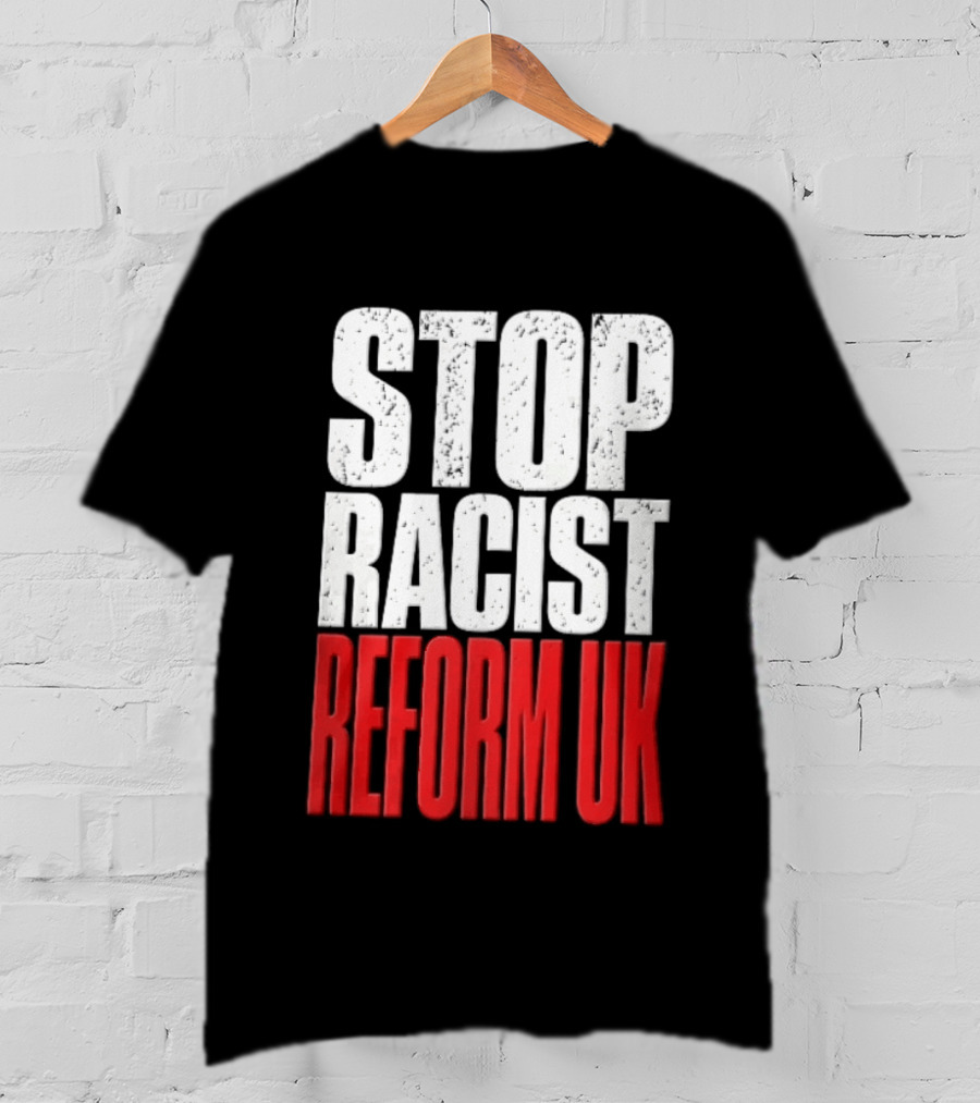 Stop Racist Reform UK Distressed White Red T-Shirt