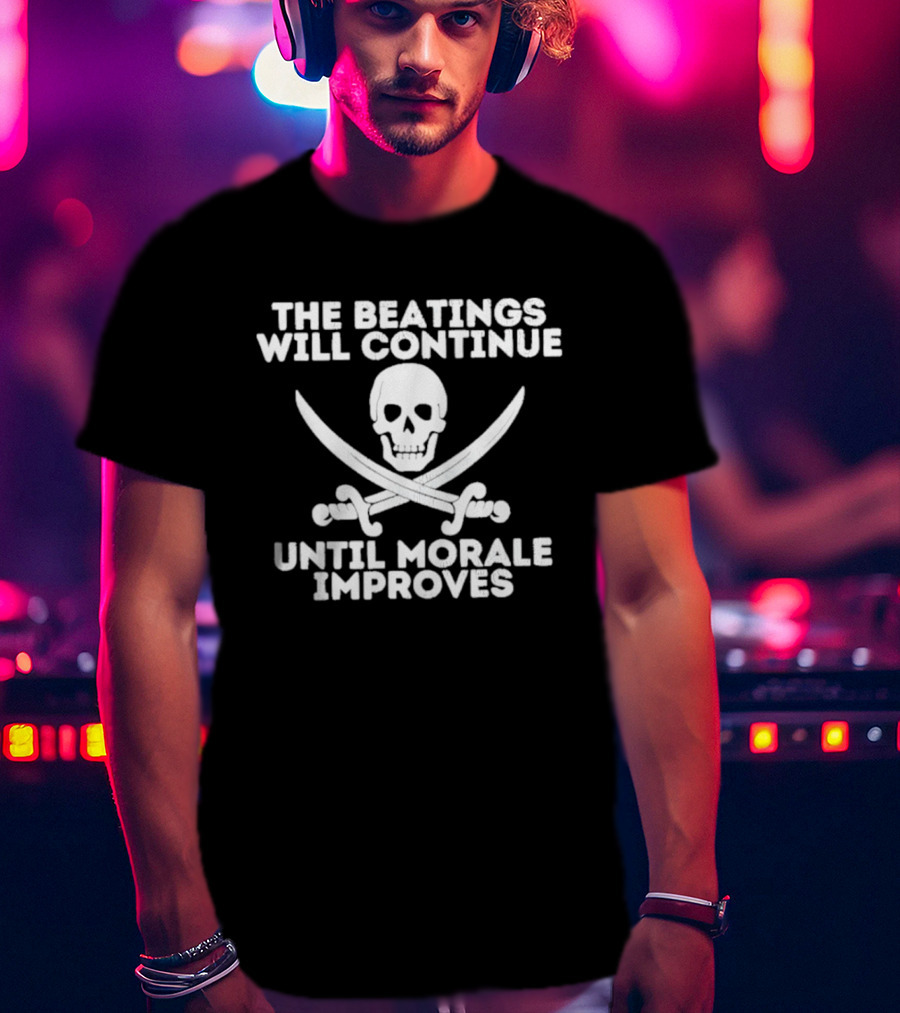 The Beatings Will Continue Until Morale Improves Skull And Crossed Swords T-Shirt