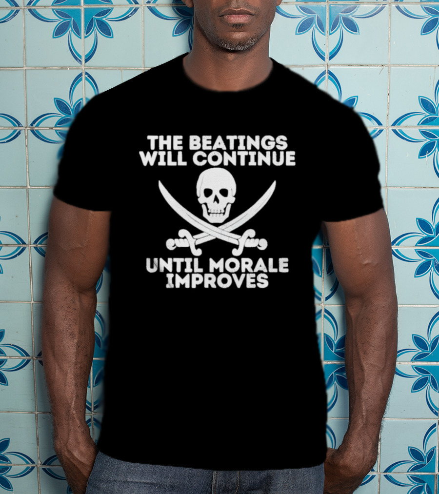 The Beatings Will Continue Until Morale Improves Skull And Crossed Swords T-Shirt