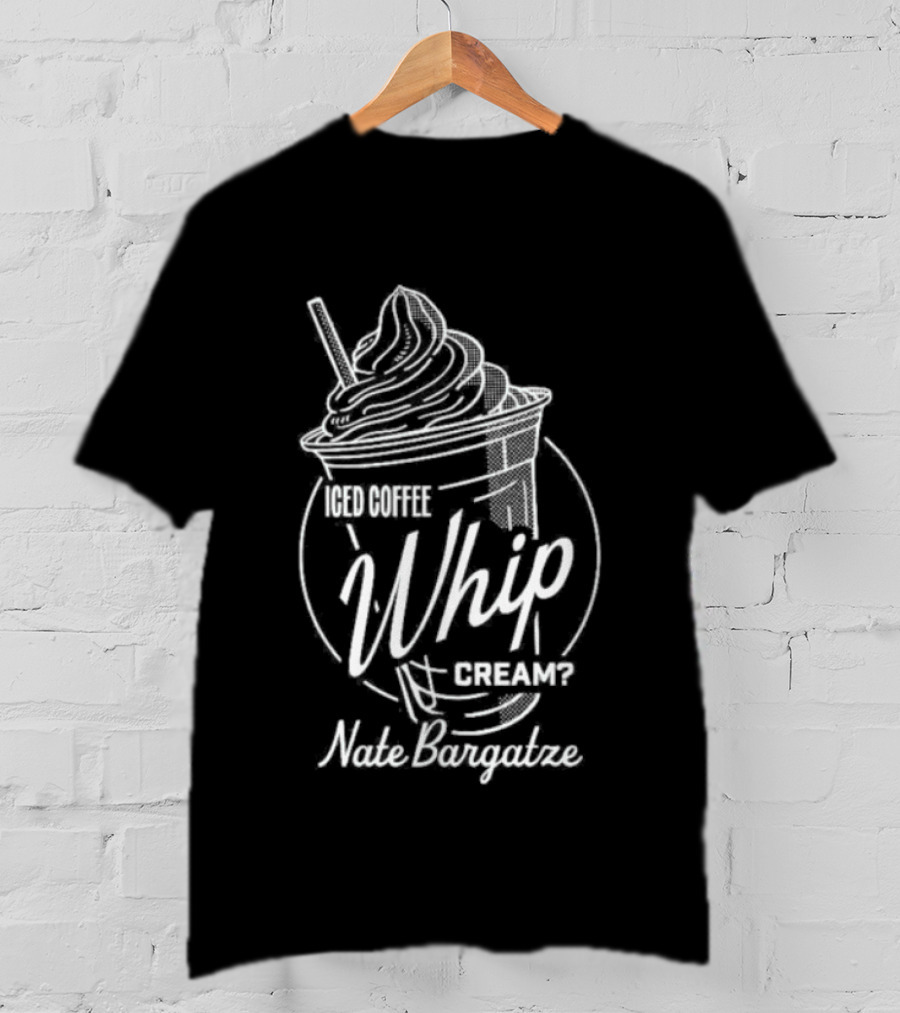 Nate Bargatze Iced Coffee Whip Cream Comedy Bit T-Shirt