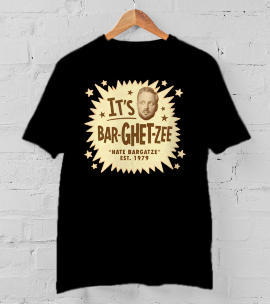It's Bar Ghet Zee Nate Bargatze Est 1979 T-Shirt