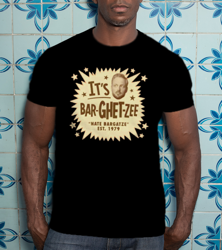 It's Bar Ghet Zee Nate Bargatze Est 1979 T-Shirt