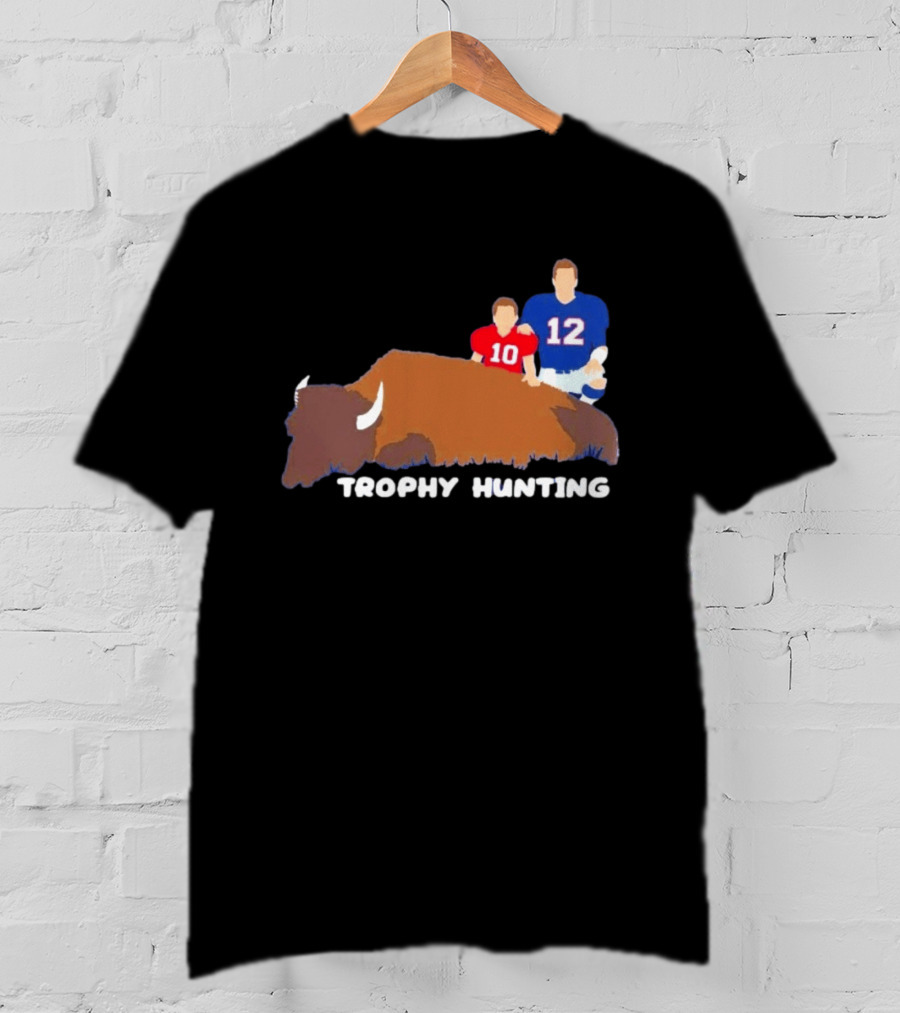 Trophy Hunting Tom Brady And Drake Maye Patriots Buffalo Bills T-Shirt