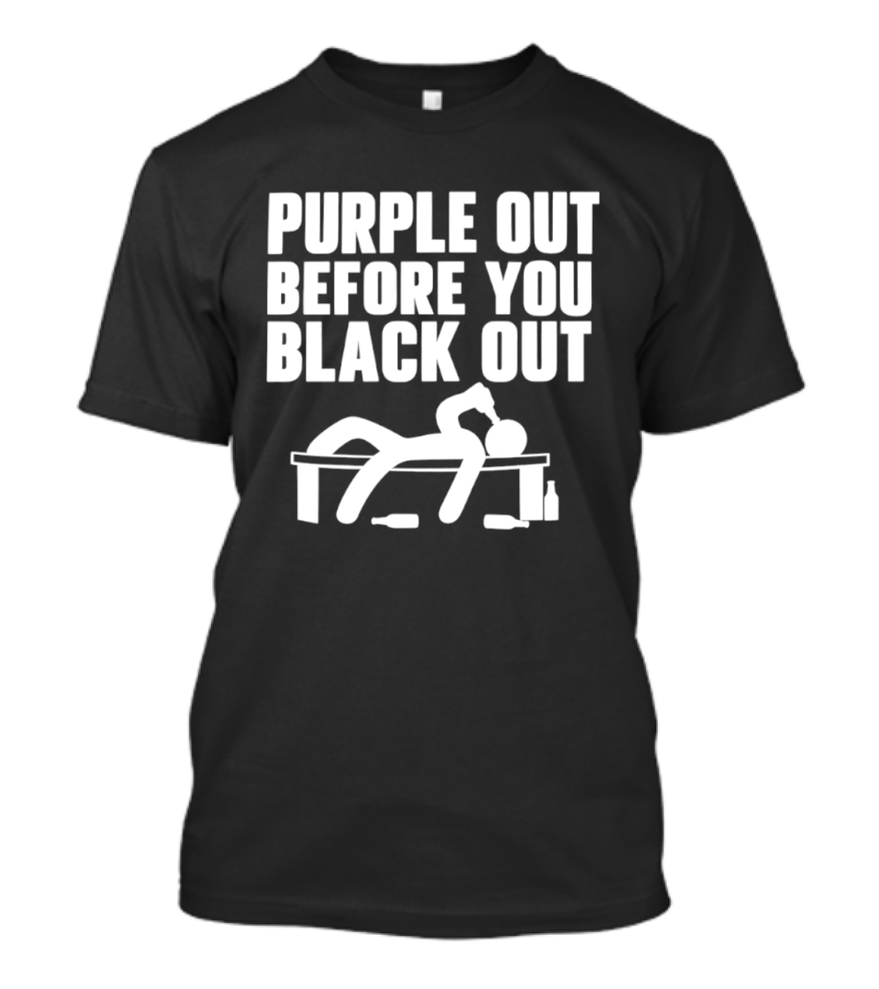 Purple Out Before You Black Out Drinking Humor With Stick Figure T-Shirt
