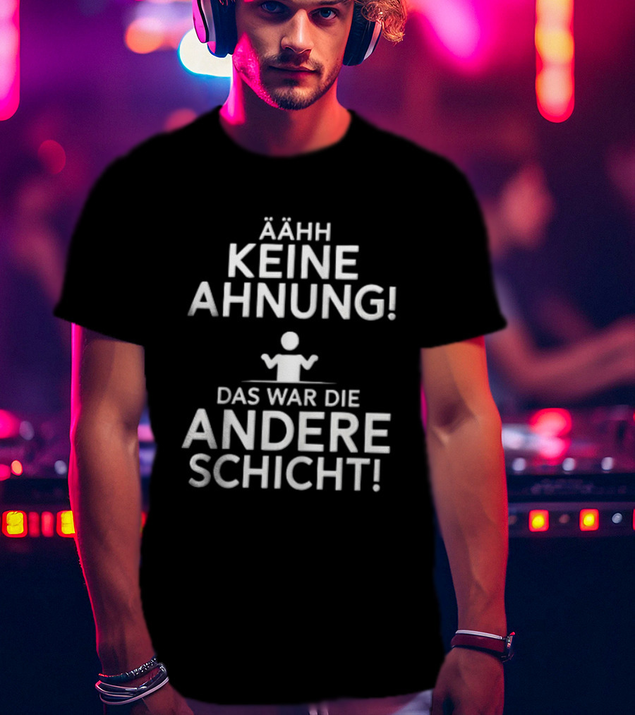 Ähh Keine Ahnung Das War Die Andere Schicht Stick Figure Shrug T-Shirt