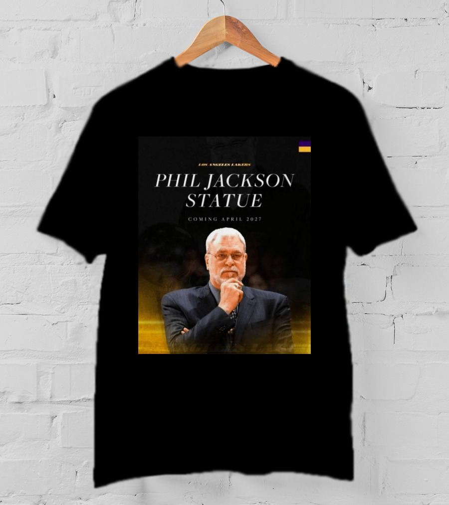 Los Angeles Lakers Phil Jackson Statue Announcement April 2027 T-Shirt
