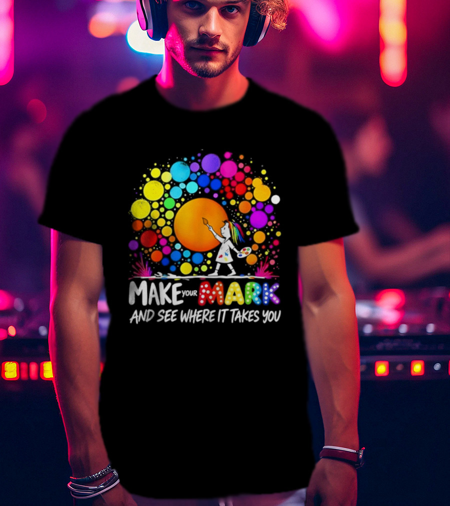 Make Your Mark Colorful Artistic Journey Palette And Paintbrush Creativity T-Shirt