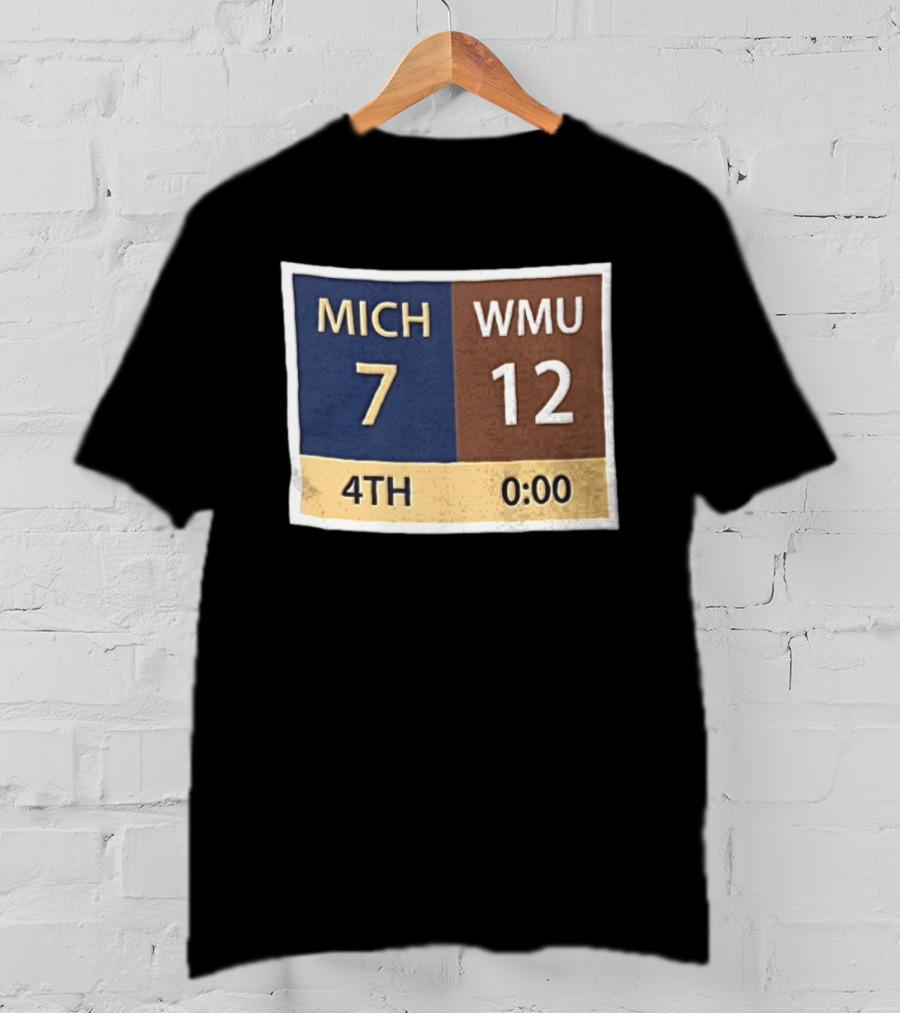 Michigan 7 WMU 12 4th Quarter Scoreboard T-Shirt