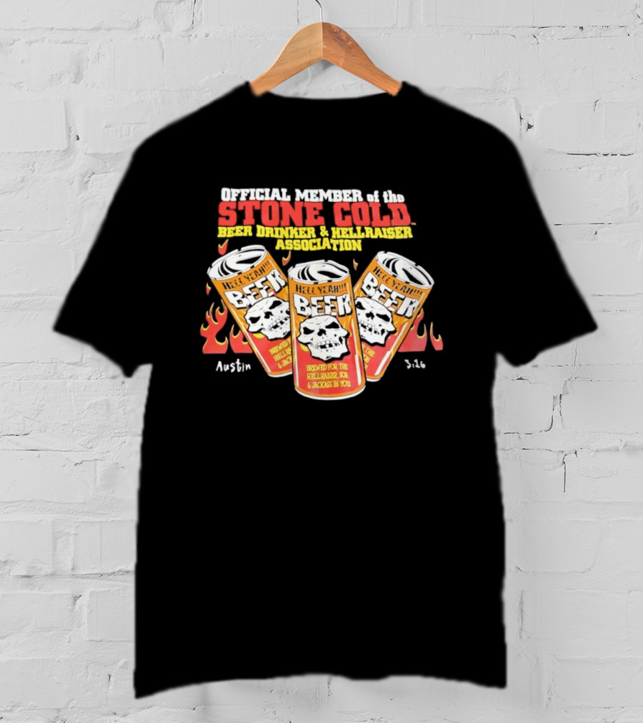 Official Member Stone Cold Steve Austin Beer Drinker Hellraiser Association Brewed For Hellraiser Sob Jackass T-Shirt