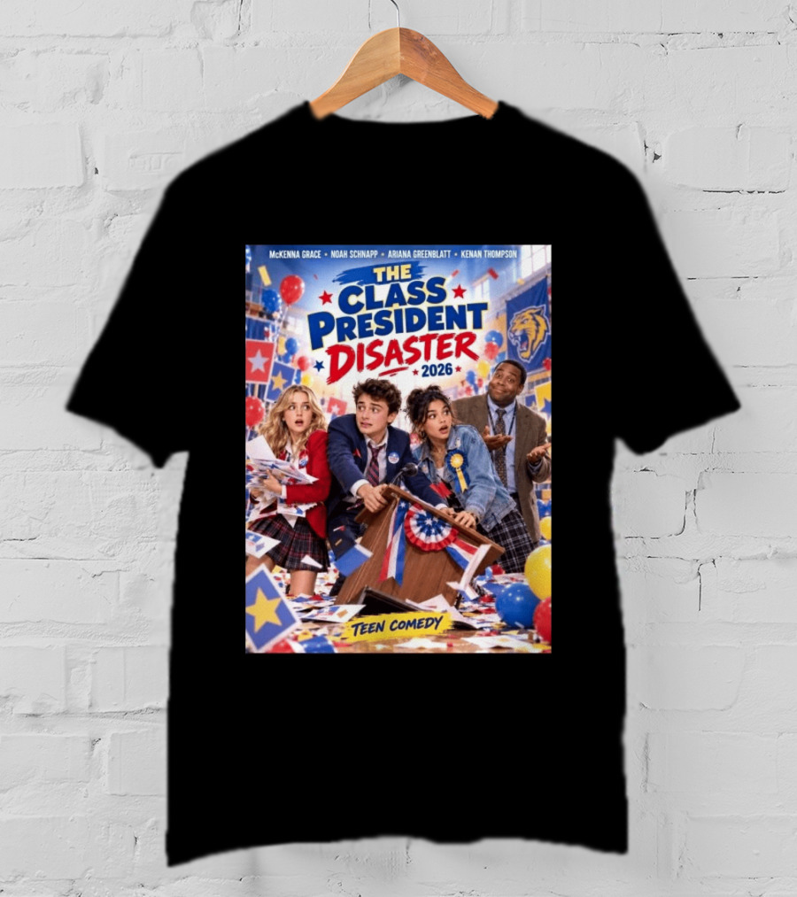 The Class President Disaster 2026 Featuring McKenna Grace Noah Schnapp Ariana Greenblatt Kenan Thompson Teen Comedy T-Shirt