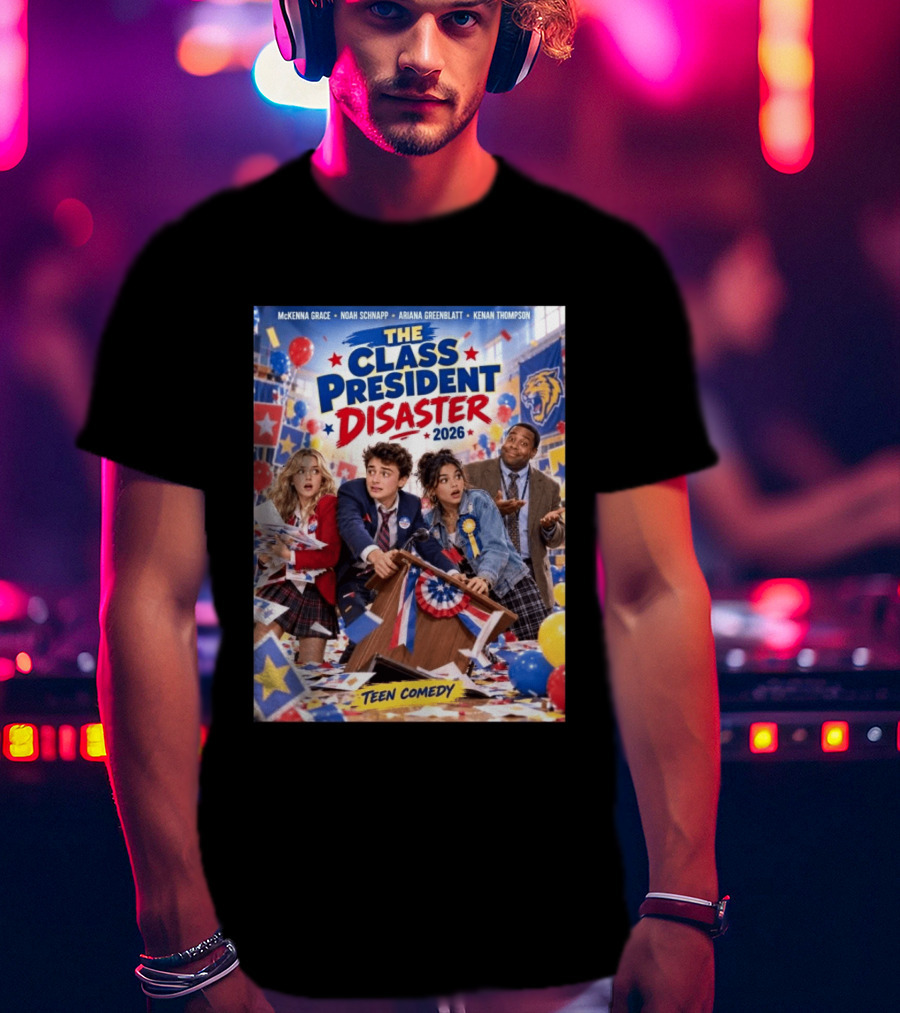 The Class President Disaster 2026 Featuring McKenna Grace Noah Schnapp Ariana Greenblatt Kenan Thompson Teen Comedy T-Shirt