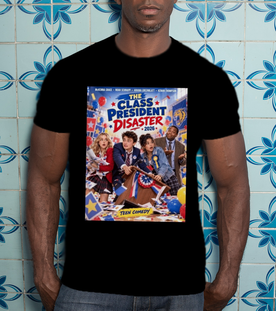 The Class President Disaster 2026 Featuring McKenna Grace Noah Schnapp Ariana Greenblatt Kenan Thompson Teen Comedy T-Shirt