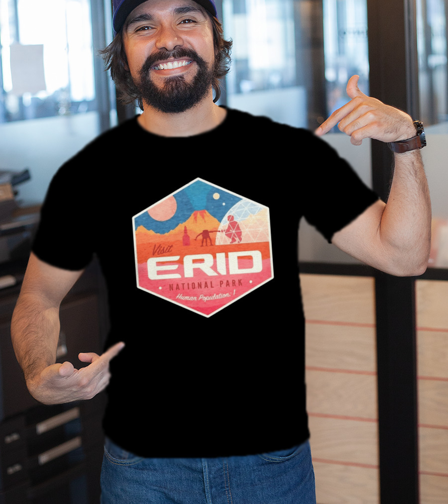 Visit Erid National Park Human Population 1 Space Exploration Mars Adventure T-Shirt